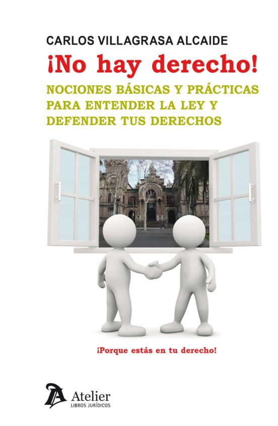 ¡no Hay Derecho!: Nociones Básicas Y Prácticas Para Entender La Ley Y