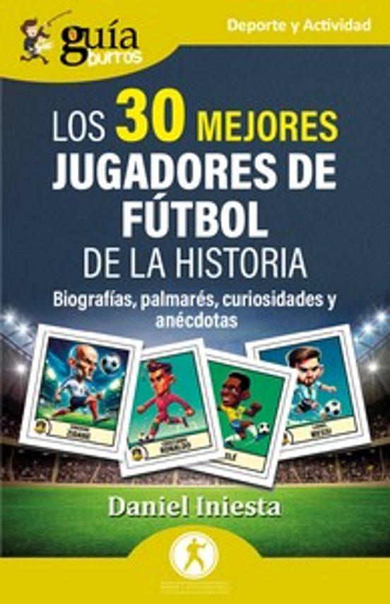 GuíaBurros: Los 30 Mejores Jugadores De Fútbol De La Historia