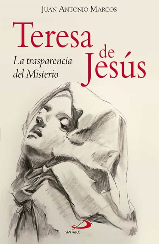 Teresa De Jesus: La Trasparencia Del Misterio