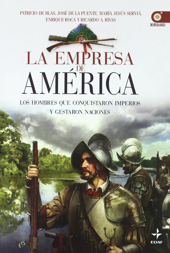 La Empresa De America: Los Hombres De Conquistaron Imperios Y Ges Taro