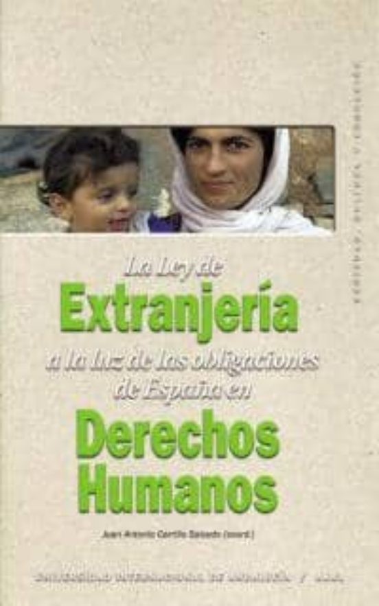 La Ley De Extranjería A La Luz De Las Obligaciones De España En Derechos Humanos