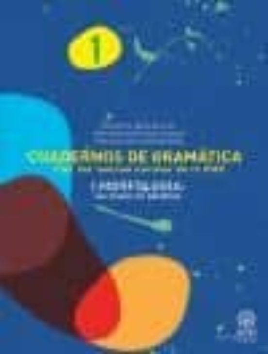 Cuadernos De Gramatica 1. Morfologia: Las Clases De Palabras