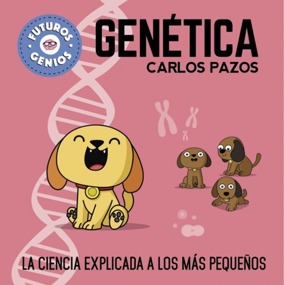Genetica : La Ciencia Explicada A Los Mas Pequeños