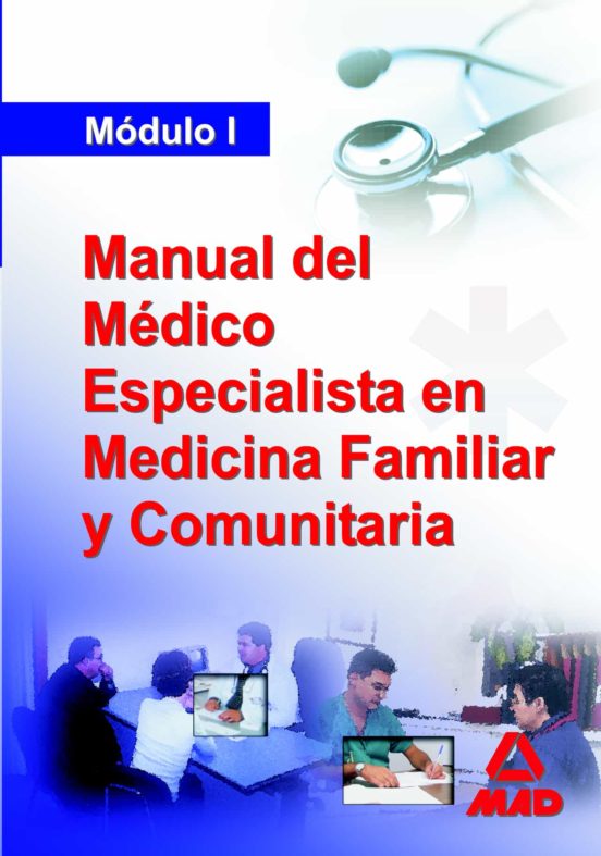 Manual Del Medico Especialista En Medicina Familiar Y Comunitaria. Modulo I