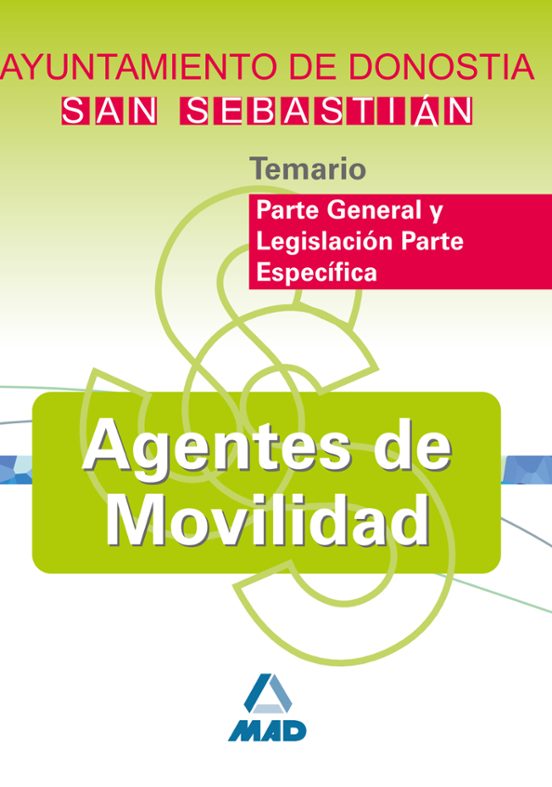 Agentes De Movilidad Del Ayuntamiento De Donostia-san Sebastian. Temario Parte General Y Legislación Parte Específica