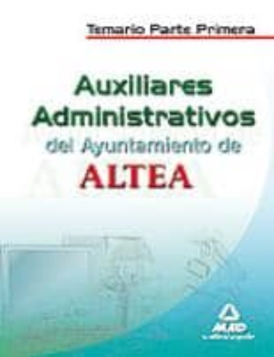 Auxiliares Administrativos Del Ayuntamiento De Altea. Temario Parte Primera
