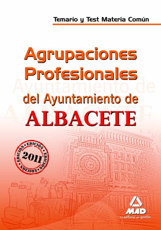 Agrupaciones Profesionales Del Ayuntamiento De Albacete. Temario Y Test. Materia Común