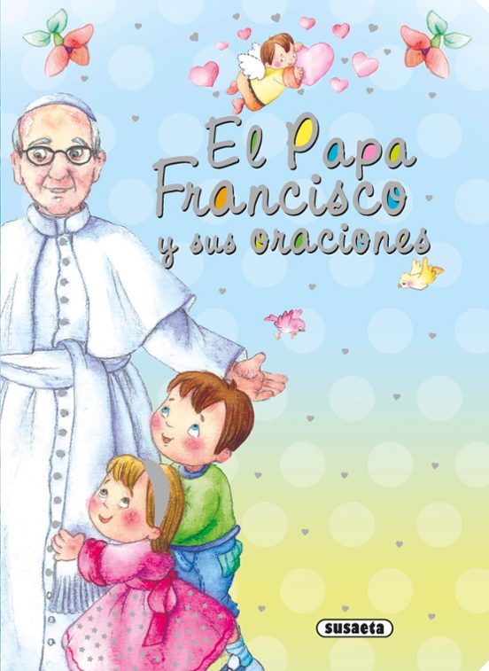 El Papa Francisco Y Sus Oraciones