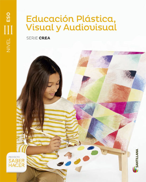 Educación Plástica Visual Y Audiovisual Serie Crea Nivel Iii Eso Saber