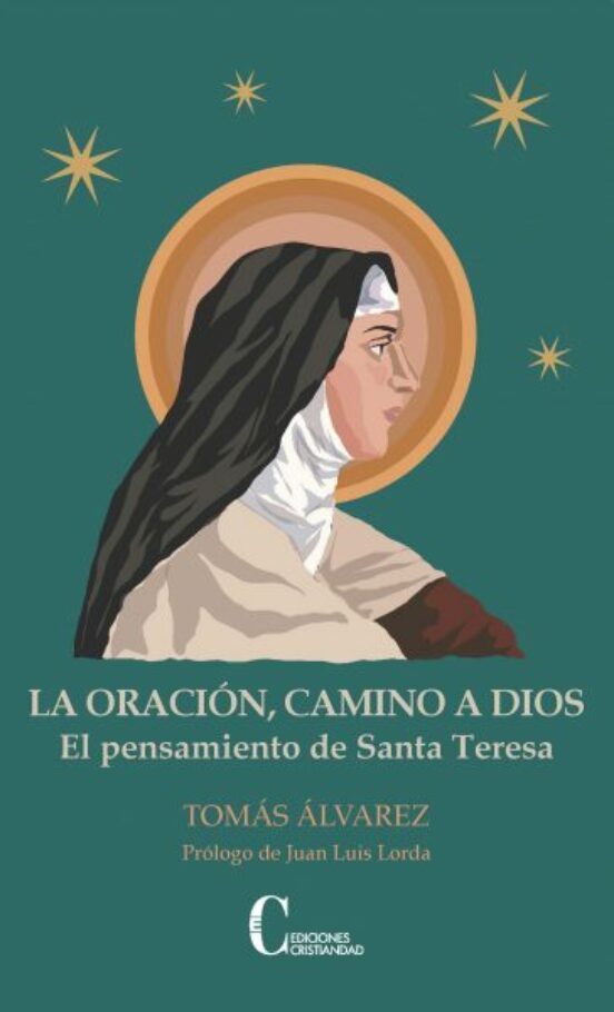 La Oracion Camino A Dios: El Pensamiento De Santa Teresa