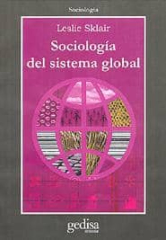 Sociologia Del Sistema Global: El Impacto Socioeconomico Y Politi Co D