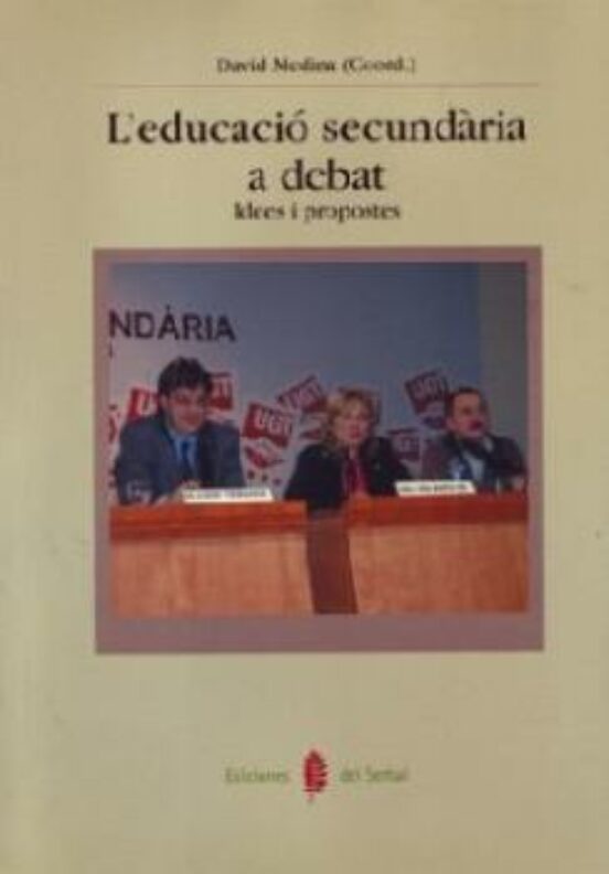 L Educacio Secundaria A Debat. Idees I Propostes