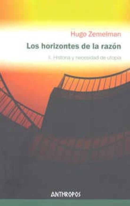 Los Horizontes De La Razon Ii: Historia Y Necesidad De Utopia