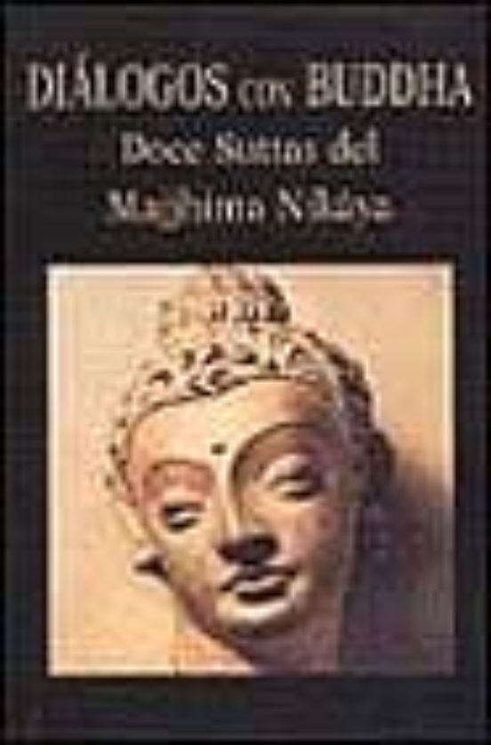 Diálogos Con Buddha. Doce Suttas Del Majjhima Nikâya