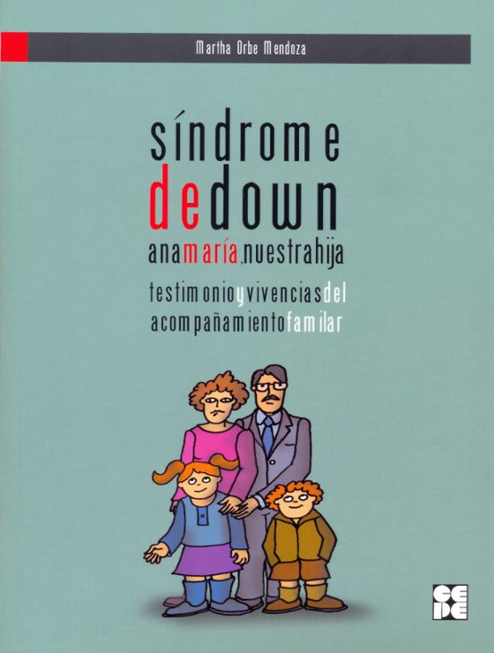 Sindrome De Down. Testimonio Y Vivencias Del Acompañamiento Famil Iar