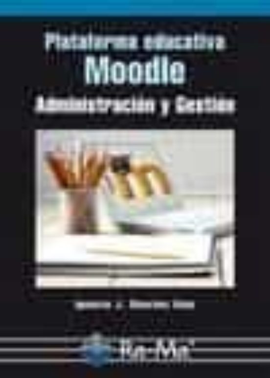 Plataforma Educativa MOODLE. Administración Y Gestión