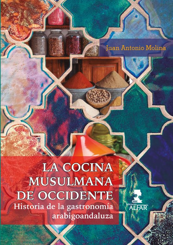La Cocina Musulmana De Occidente. Historia De La Gastronomía Arab Igoa