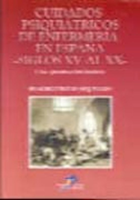 Cuidados Psiquiatricos De Enfermeria En España: Siglos Xv Al Xx