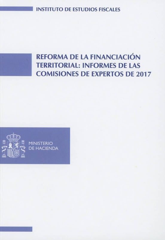 Reforma De La Financiación Territorial: Informes De Las Comisiones De Expertos De 2017