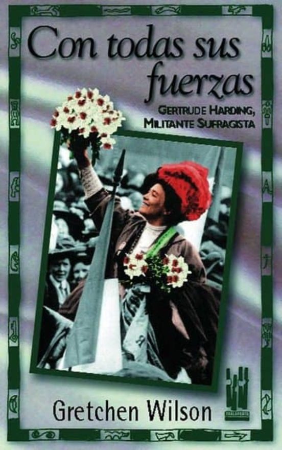 Con Todas Sus Fuerzas. Gertrude Harding Militante Sufragista