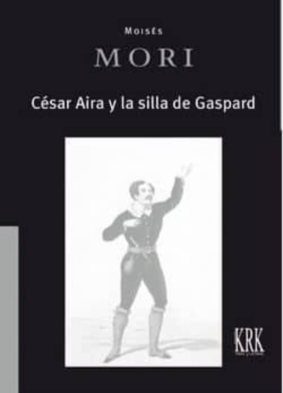 César Aira Y La Silla De Gaspard