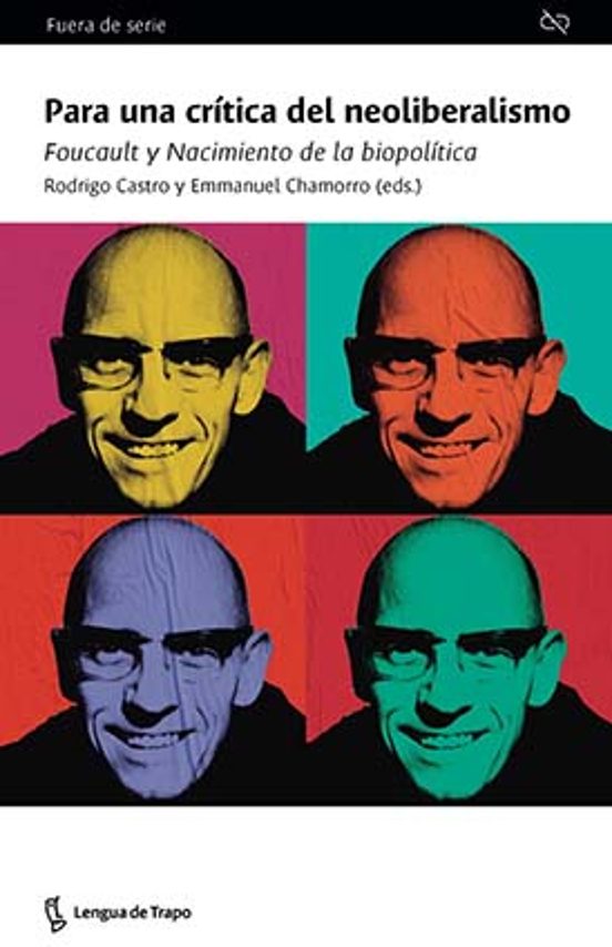 Para una Critica del Neoliberalismo: Foucault y Nacimiento de la Biopo