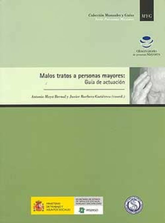 Malos Tratos A Personas Mayores: Guia De Actuacion