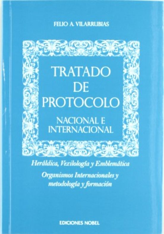 Tratado De Protocolo Nacional E Internacional: Heraldica Vexilol Ogia