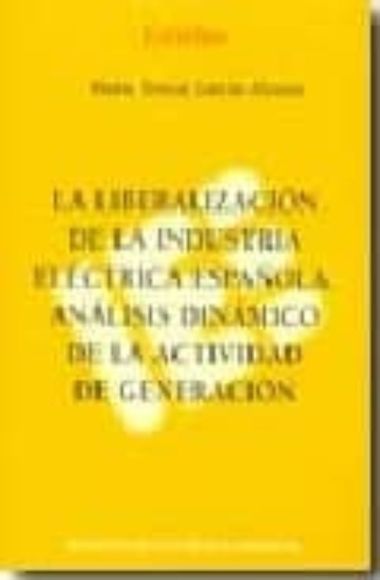 La Liberalizacion De La Industria Electrica Española. Analisis Di Nami
