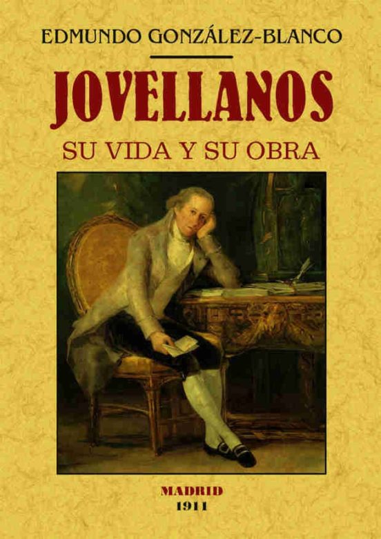 Jovellanos: Su Vida Y Su Obra