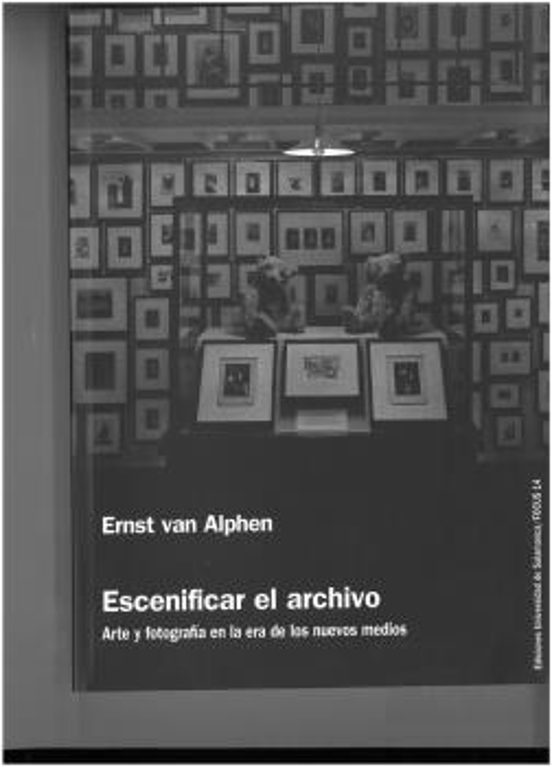 Escenificar el Archivo: Arte y Fotografia en la Era de los Nuevos Medi
