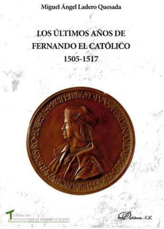 Los Últimos Años De Fernando El Católico 1505-1517