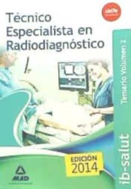 Técnico Especialista En Radiodiagnóstico Del Servicio De Salud De Las Illes Balears . Temario Volumen 2