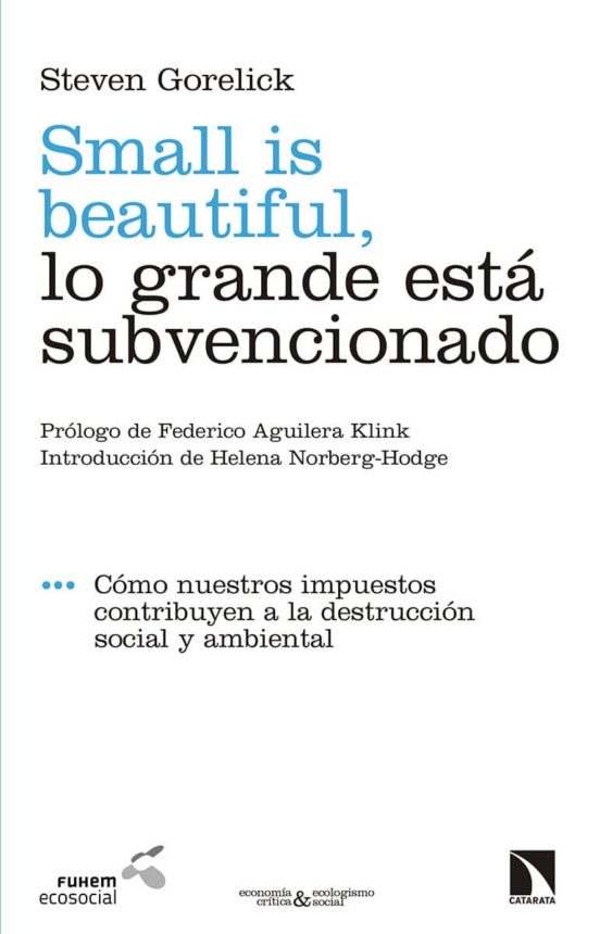 Small Is Beautiful Lo Grande Esta Subvencionado: Como Nuestros Impuest