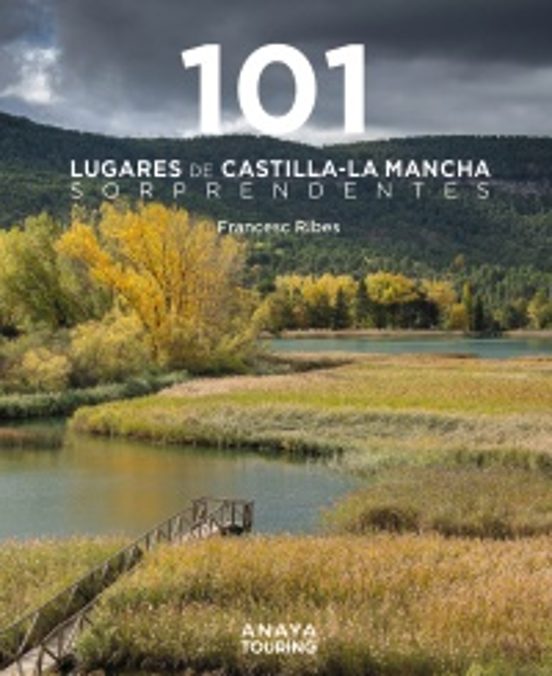 101 Lugares De Castilla-la Mancha Sorprendentes 2024