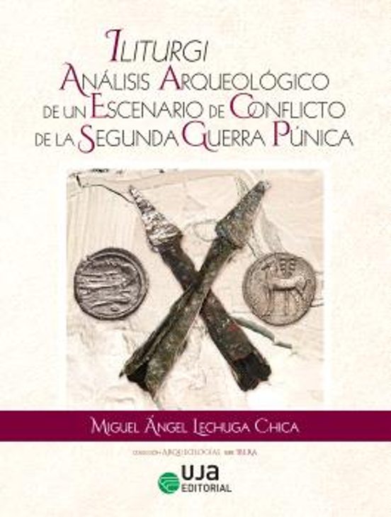 Iliturgi: Análisis Arqueológico de un Escenario de Conflicto de la Segunda Guerra Púnica