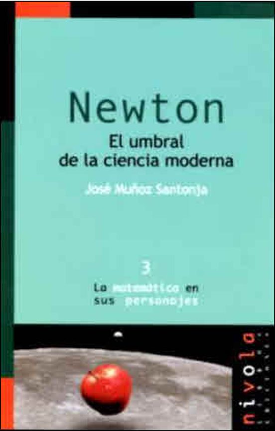 NEWTON. El Umbral De La Ciencia Moderna