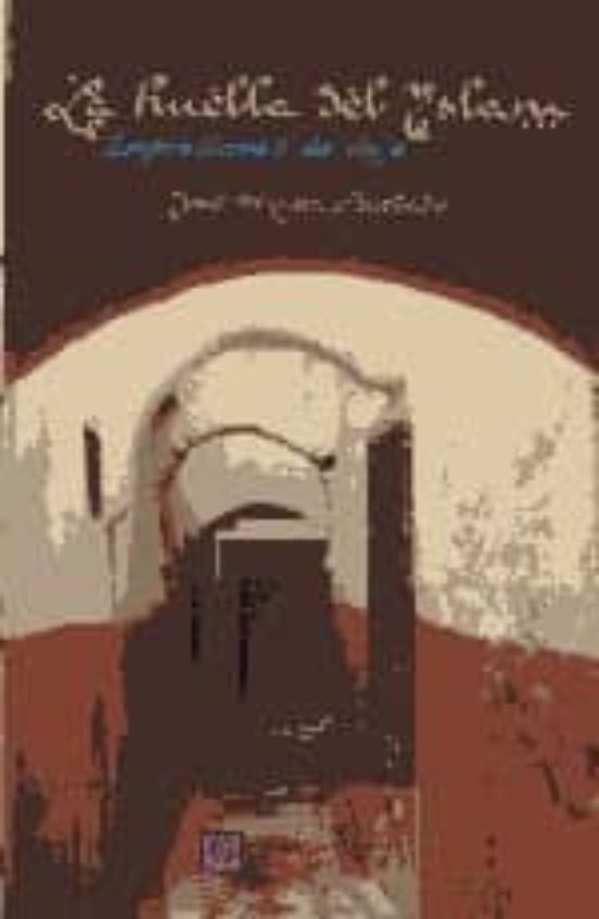La Huella Del Islam: Impresiones De Un Viaje