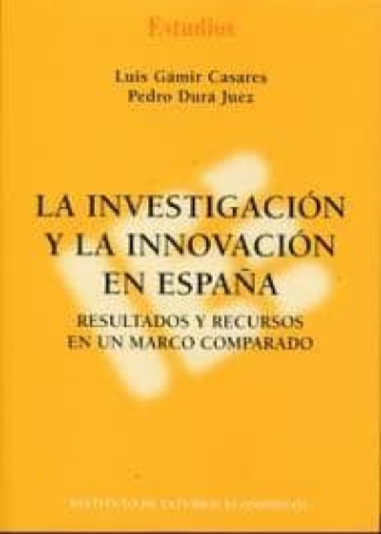Investigacion Y La Innovacion En España: Resultados Y Recursos En Un M