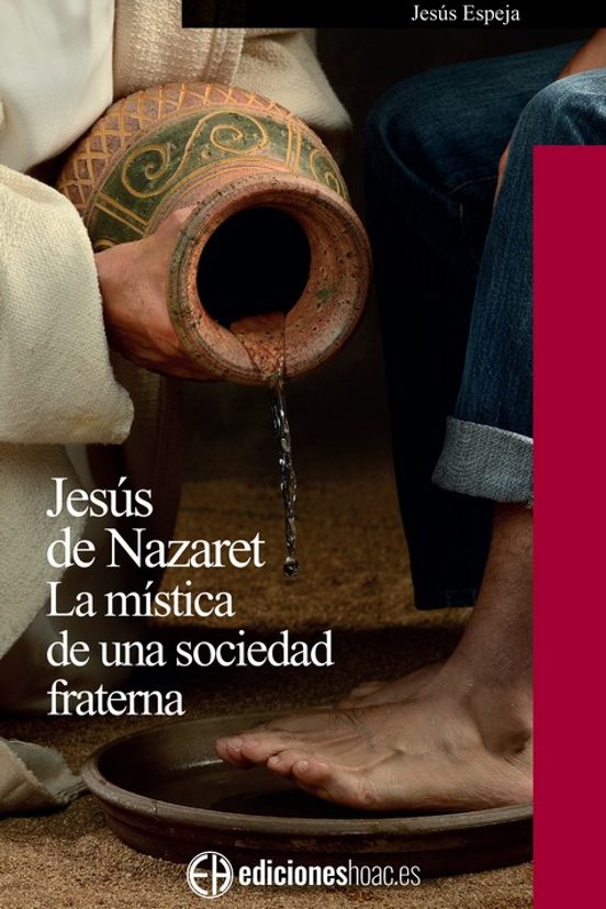 Jesus De Nazaret: La Mistica De Una Sociedad Fraterna