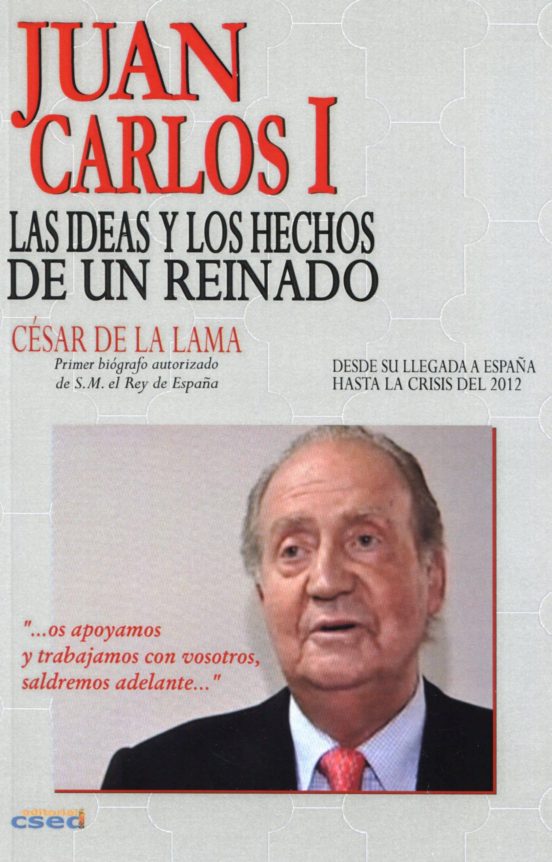 Juan Carlos I. Las Ideas Y Los Hechos De Un Reinado