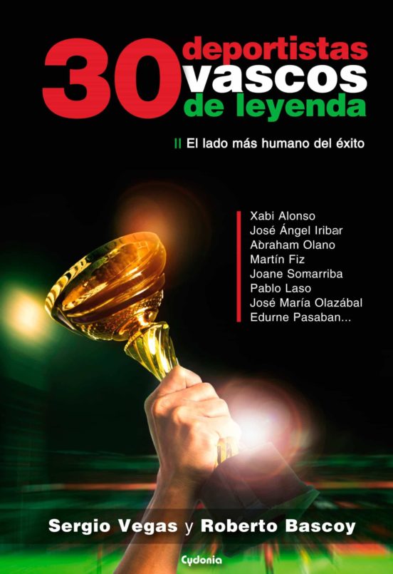 30 Deportistas Vascos De Leyenda: El Lado Mas Humano Del Exito