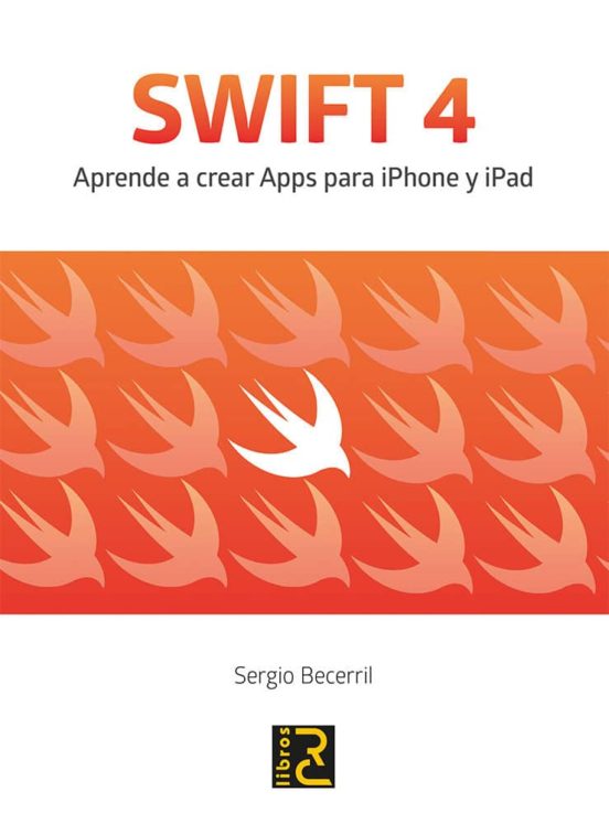 SWIFT 4. Aprende A Crear Apps Para IPhone Y IPad