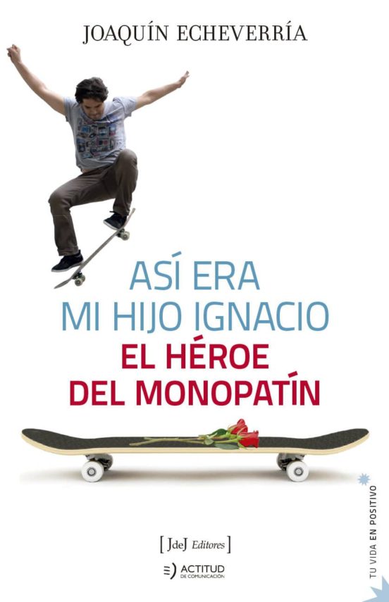 Asi Era Mi Hijo Ignacio: El Heroe del Monopatin