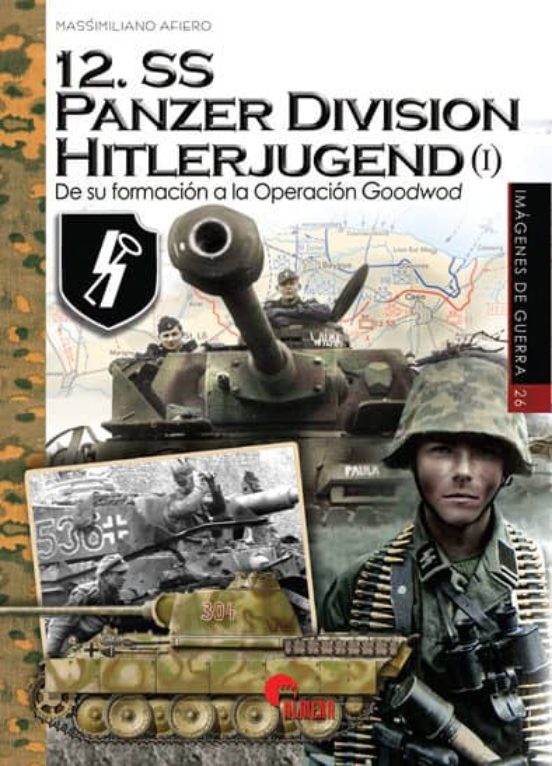 12. Ss Panzer Division Hitlerjugend : De Su Formacion A La Operacio
