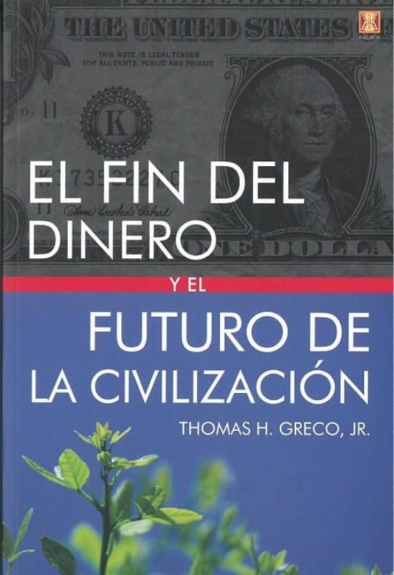 El Fin Del Dinero Y El Futuro De La Civilizacion