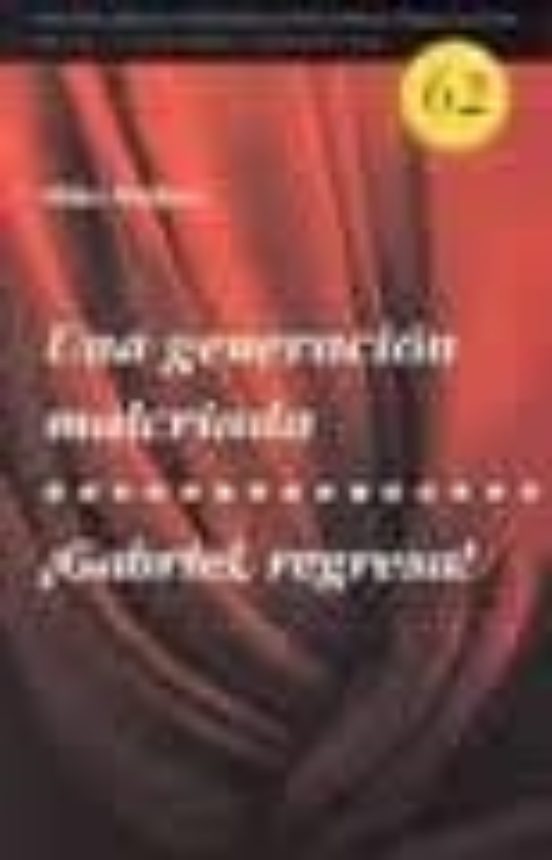 Una Generacion Malcriada; ¡gabriel Regresa!