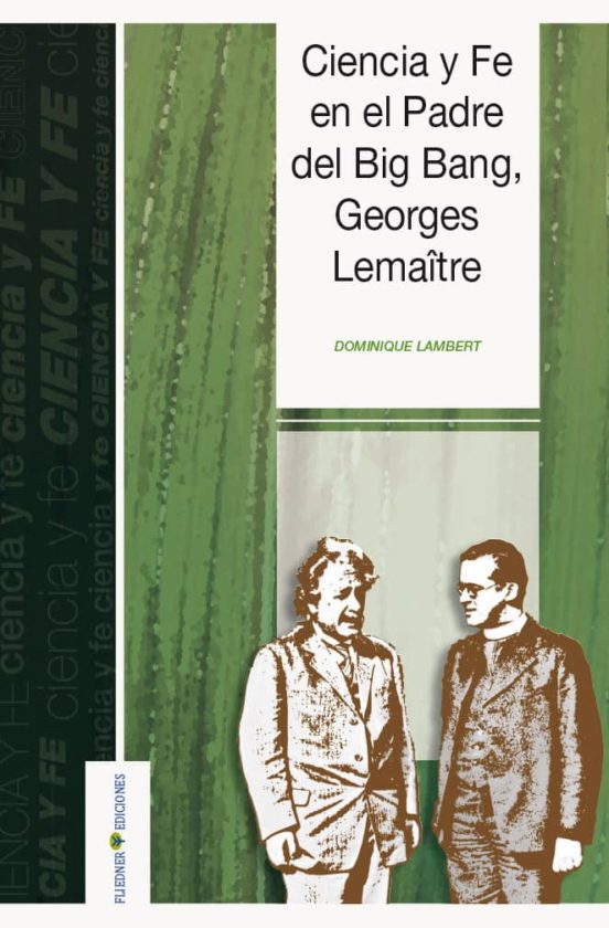 Ciencia Y Fe En El Padre Del Big Bang