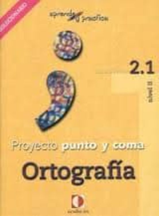 Proyecto Punto Y Coma: Cuaderno 2.1 Ortografia S