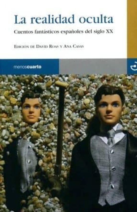 La Realidad Oculta: Cuentos Fantasticos Españoles Del Siglo Xx
